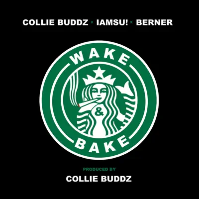 Wake & Bake (feat. Iamsu! & Berner) - Single - Collie Buddz