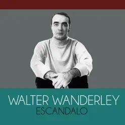 Escandalo - Single - Walter Wanderley Escandalo - Single - Walter Wanderley