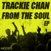 Trackie Chan - From the Soul