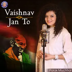 Vaishnav Jan To - Single by Palak Muchhal album reviews, ratings, credits