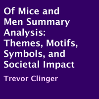 Trevor Clinger - Of Mice and Men Summary Analysis: Themes, Motifs, Symbols, And Societal Impact (Unabridged) artwork