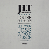 Let Your Loss Be Your Lesson (feat. Louise Hoffsten) - John Lindberg Trio