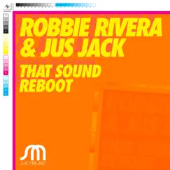 That Sound Reboot - Single by Robbie Rivera & Jus Jack album reviews, ratings, credits