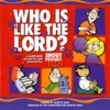 Who Is Like the Lord
