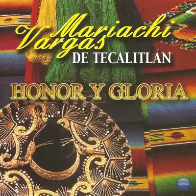 Honor y Gloria - Mariachi Vargas de Tecalitlán Honor y Gloria - Mariachi Vargas de Tecalitlán