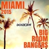 Miami 2015 - Big Room Bangers