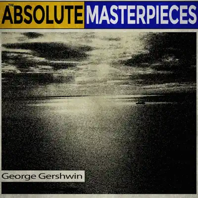 The Absolute Masterpieces - George Gershwin