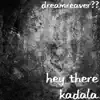 Hey There Kadala - Single album lyrics, reviews, download