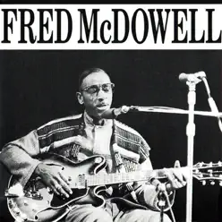 Fred Mcdowell - Mississippi Fred McDowell