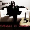Subject to Change album lyrics, reviews, download