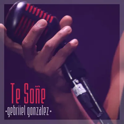 Te Soñé - Single - Gebriiel Gonzalez