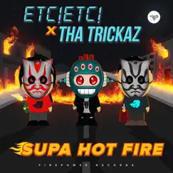 Supa Hot Fire - Single by ETC!ETC! & Tha Trickaz album reviews, ratings, credits