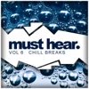 Must Hear, Vol. 6: Chill Breaks