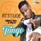 Tango (feat. Reekado Banks) - Attitude lyrics