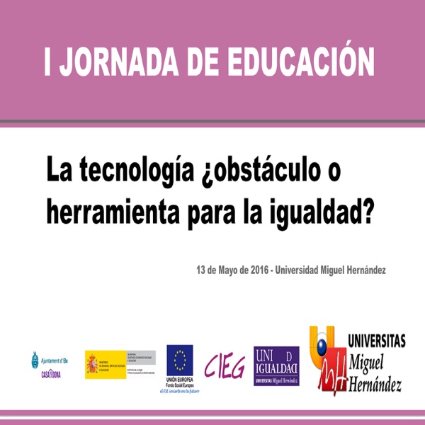 I JORNADA EN EDUCACIÓN: LA TECNOLOGÍA ¿OBSTÁCULO O HERRAMIENTA PARA LA IGUALDAD? cover