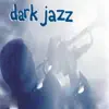 Dark Jazz album lyrics, reviews, download