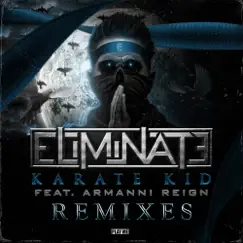 Karate Kid Remix (feat. Armanni Reign) - EP by Eliminate album reviews, ratings, credits