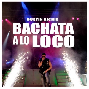 Dustin Richie - Bachata a Lo Loco - Line Dance Musik