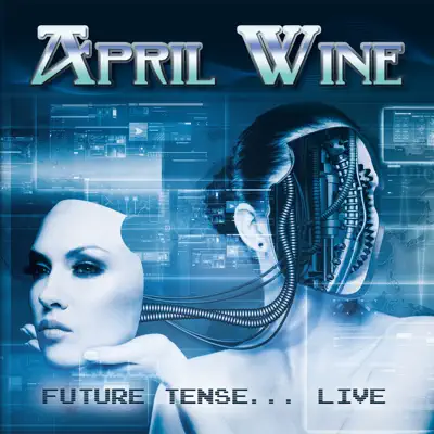 Future Tense... Live In Toronto 21 Nov 82 (Remastered) - April Wine