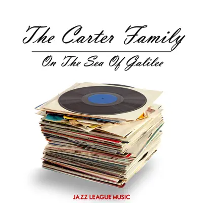 On the Sea of Galilee - The Carter Family On the Sea of Galilee - The Carter Family