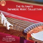 The Ultimate Japanese Music Collection: 16 Tracks from the Legendary Lyrichord Recordings - Varios Artistas