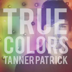 True Colors - Single - Tanner Patrick True Colors - Single - Tanner Patrick