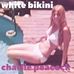 White Bikini - Single - Charlie Peacock White Bikini - Single - Charlie Peacock