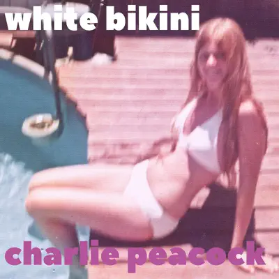White Bikini - Single - Charlie Peacock