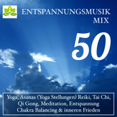 Entspannungsmusik Mix, 50 - Beruhigenden Klängen für Yoga, Asanas (Yoga Stellungen) Reiki, Tai Chi, Qi Gong, Zen-Meditation, Entspannung, Chakra Balancing & inneren Frieden - Liquid Klavier & Meditation Spa