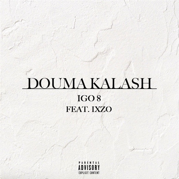 Igo 8 (feat. Ixzo) - Single - Douma Kalash