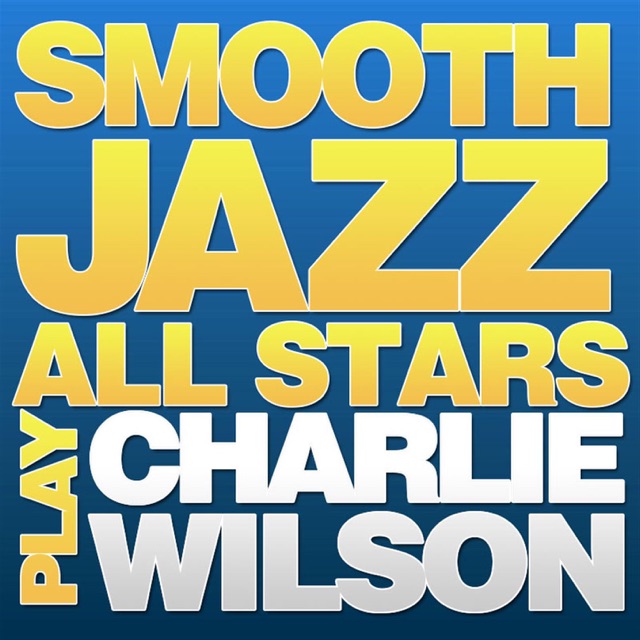 Smooth Jazz All Stars Play Charlie Wilson Album Cover