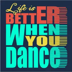 Life Is Better When You Dance by Various Artists album reviews, ratings, credits