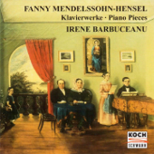Fanny Mendelssohn-Hensel: Piano Pieces - Irene Barbuceanu