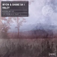 Round We Go (The Remixes, Pt. 1) - EP by Myon, Shane54 & Haley album reviews, ratings, credits