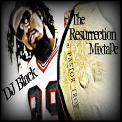 The Resurrection Mixtape - Pastor Troy