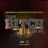 Turn Bitch on Me (feat. Biggie the Kid, Big Tone & Thre4t) - Single album lyrics, reviews, download