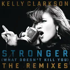 Stronger (What Doesn't Kill You) [Project 46 Radio Edit] - Single - Kelly Clarkson