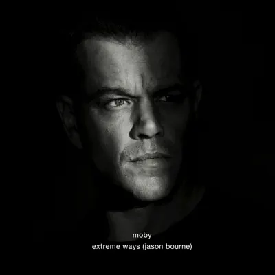 Extreme Ways (Jason Bourne) - Single - Moby