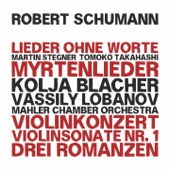 Robert Schumann: Dichterliebe - Myrtenlieder - Violin Concerto in D Minor, WoO 23 - Violin Sonata No. 1, Op. 105 - Three Romances, Op. 94 artwork