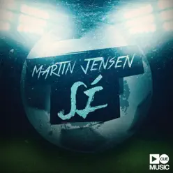 Sí (Radio Edit) - Single - Martin Jensen Sí (Radio Edit) - Single - Martin Jensen