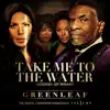 Take Me to the Water - Single (Greenleaf Soundtrack) album lyrics, reviews, download