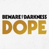 Beware of Darkness - Dope