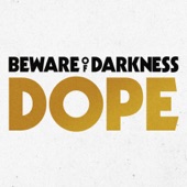 Beware Of Darkness - Dope