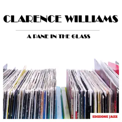 A Pane In the Glass - Clarence Williams A Pane In the Glass - Clarence Williams