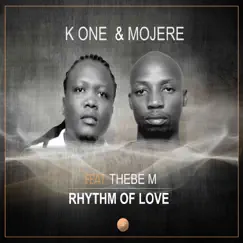 Rhythm of Love (feat. Thebe M) - Single by K One & Mojere album reviews, ratings, credits