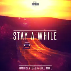 Stay a While (Radio Edit) - Single - Dimitri Vegas & Like Mike