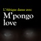 Montayo - M'Pongo Love lyrics