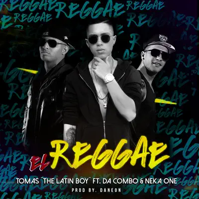 El Reggae (feat. Neka One & Da Combo) - Single - Tomas The Latin Boy El Reggae (feat. Neka One & Da Combo) - Single - Tomas The Latin Boy