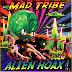 Mad Tribe - Alien Hoax