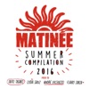 Matinée Summer Compilation 2016